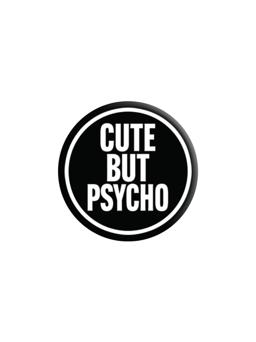 Cute But Psycho Badge