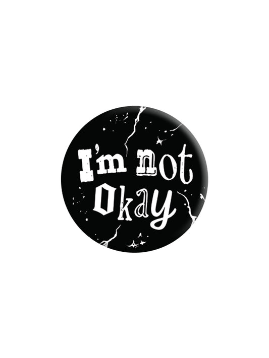 I'm Not Okay Badge