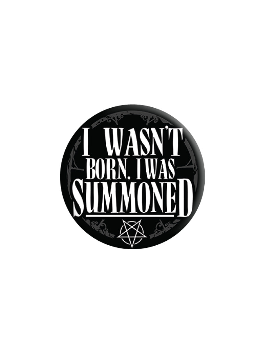 I Wasn't Born I Was Summoned Badge