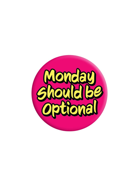 Monday Should Be Optional Badge