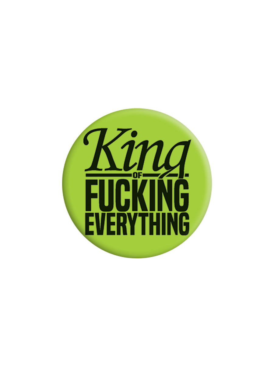 King of Fucking Everything Badge