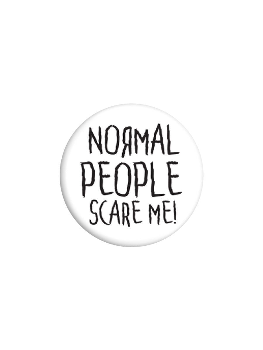 Normal People Scare Me Badge