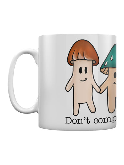Don't Compare Yourself To Others Mushroom Mug
