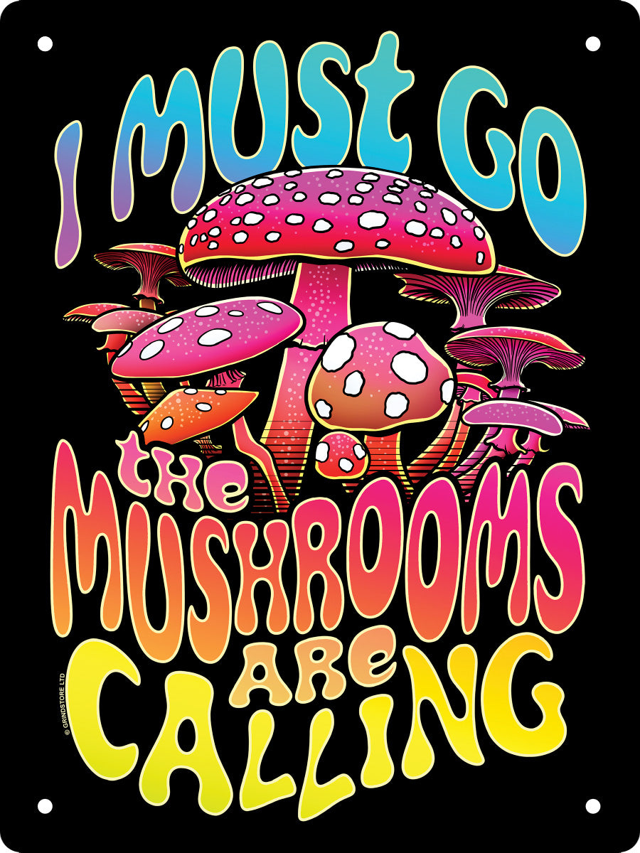 I Must Go The Mushrooms Are Calling Mini Tin Sign