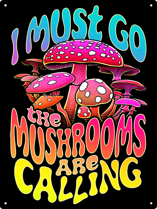I Must Go The Mushrooms Are Calling Large Tin Sign