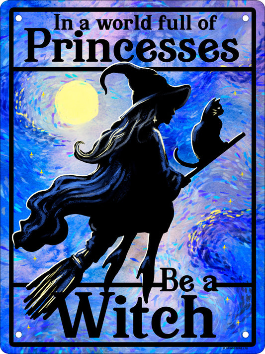 In A World Full of Princesses Be A Witch Mini Tin Sign