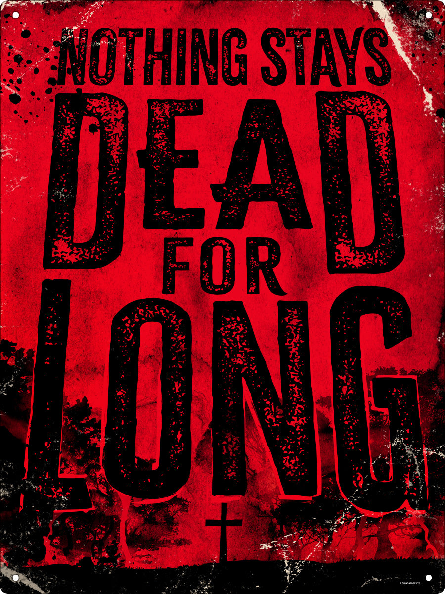Nothing Stays Dead For Long Large Tin Sign
