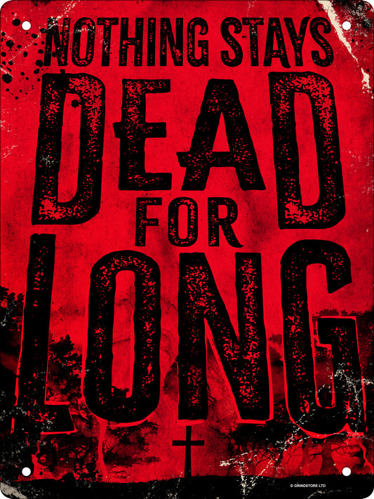 Nothing Stays Dead For Long Mini Tin Sign