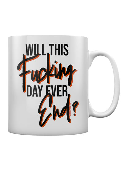Will This F*cking Day Ever End Mug