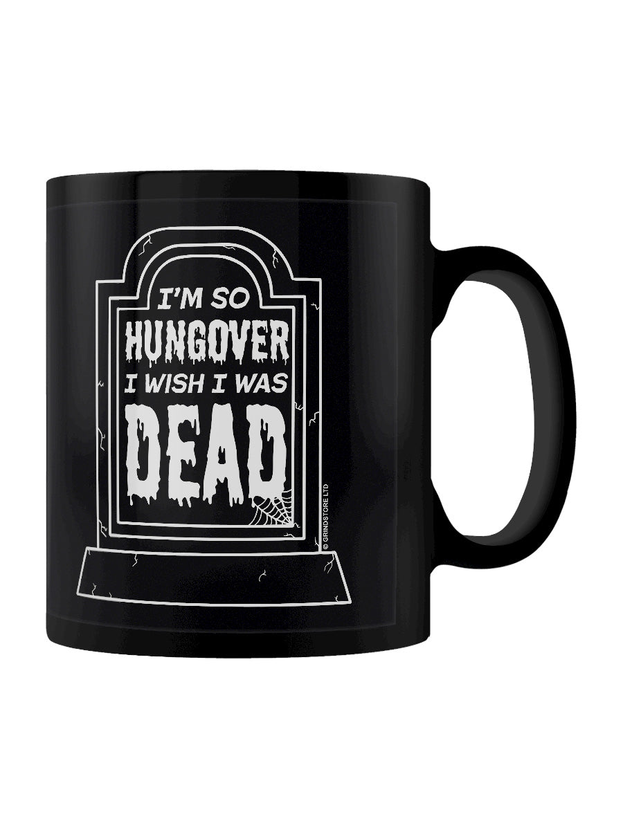 I'm So Hungover I Wish I Was Dead Black Mug