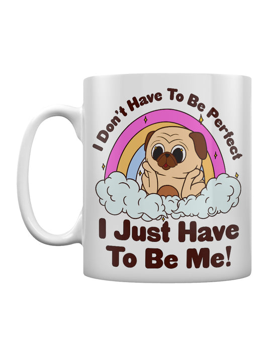 I Don't Have To Be Perfect I Just Have To Be Me Mug