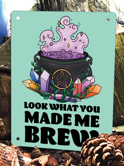 Look What You Made Me Brew Mini Tin Sign