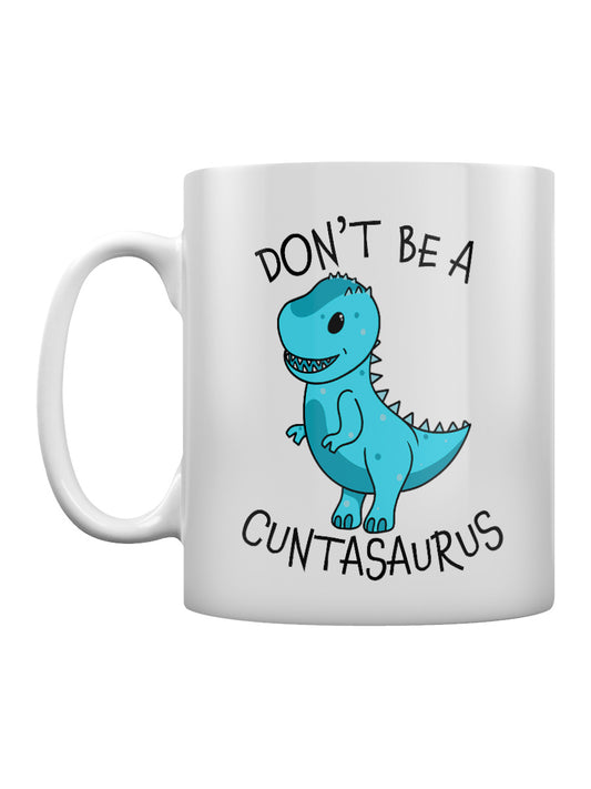 Don't Be A Cuntasaurus Mug