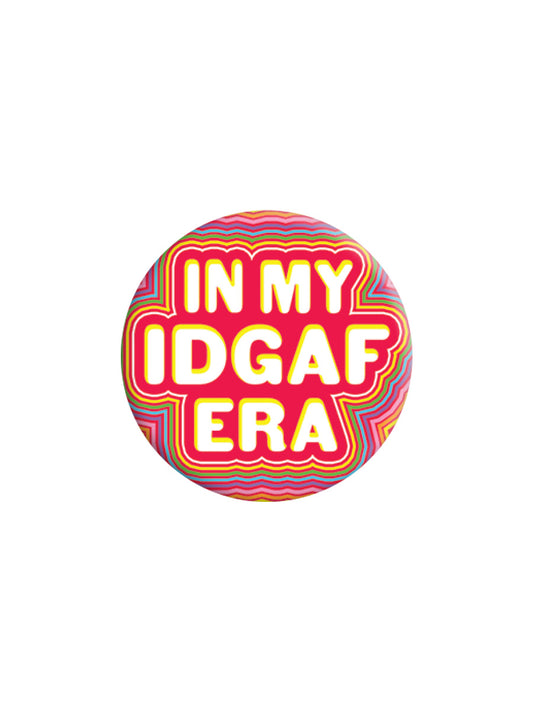 In My IDGAF Era Badge