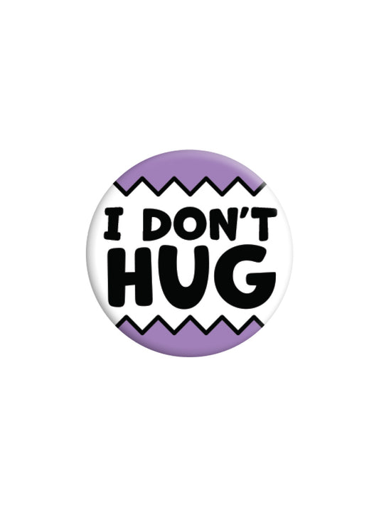 I Don't Hug Badge