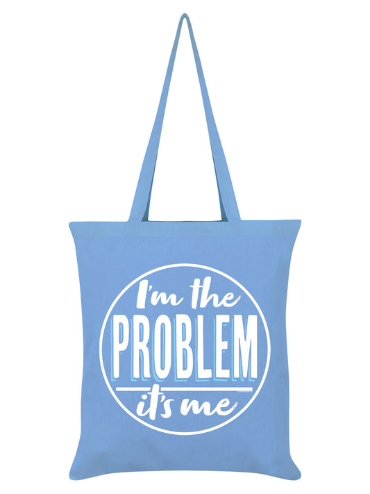 I'm The Problem It's Me Sky Blue Tote Bag